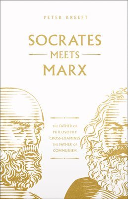 bokomslag Socrates Meets Marx: The Father of Philosophy Cross-Examines the Father of Communism Volume 3
