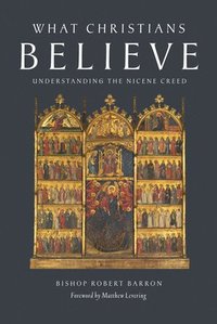 bokomslag What Christians Believe: Understanding the Nicene Creed