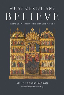bokomslag What Christians Believe: Understanding the Nicene Creed