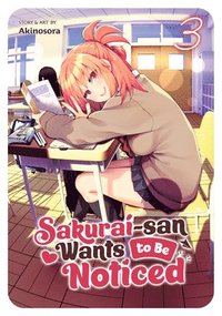 bokomslag Sakurai-san Wants to Be Noticed Vol. 3