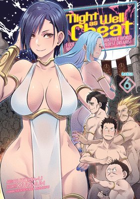 bokomslag Might as Well Cheat: I Got Transported to Another World Where I Can Live My Wildest Dreams! (Manga) Vol. 6