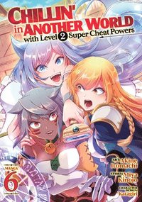 bokomslag Chillin' in Another World with Level 2 Super Cheat Powers (Manga) Vol. 6