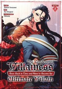 bokomslag The Condemned Villainess Goes Back in Time and Aims to Become the Ultimate Villain (Manga) Vol. 3
