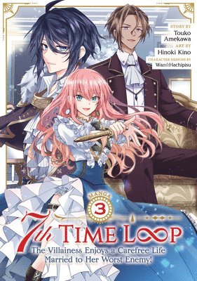 Touko Amekawa - 7th Time Loop: The Villainess Enjoys a Carefree Life Married to Her Worst Enemy! (Manga) Vol. 3, Häftad