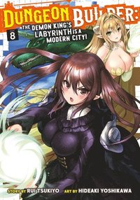 bokomslag Dungeon Builder: The Demon King's Labyrinth is a Modern City! (Manga) Vol. 8