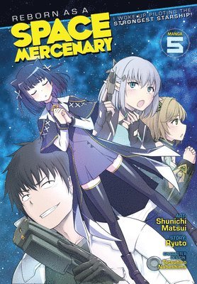 bokomslag Reborn as a Space Mercenary: I Woke Up Piloting the Strongest Starship! (Manga) Vol. 5