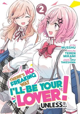 There's No Freaking Way I'll be Your Lover! Unless... (Manga) Vol. 2 1