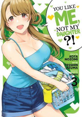 bokomslag You Like Me, Not My Daughter?! (Manga) Vol. 3