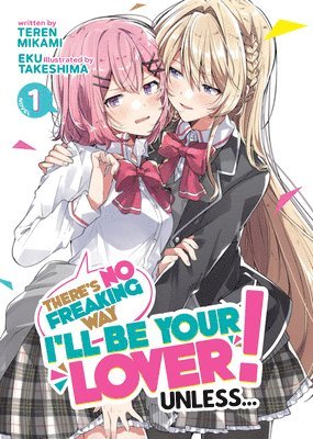 There's No Freaking Way I'll be Your Lover! Unless... (Light Novel) Vol. 1 1