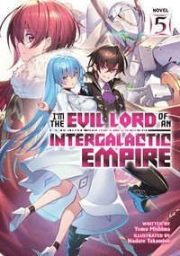 bokomslag I'm the Evil Lord of an Intergalactic Empire! (Light Novel) Vol. 5