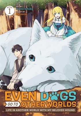 Even Dogs Go to Other Worlds: Life in Another World with My Beloved Hound (Manga) Vol. 1 1