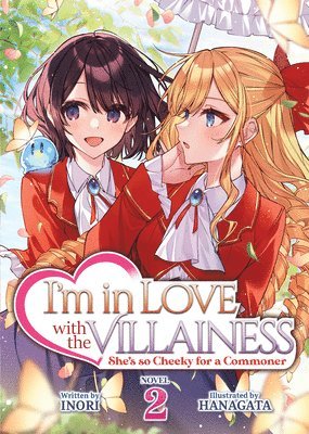I'm in Love with the Villainess: She's so Cheeky for a Commoner (Light Novel) Vol. 2 1