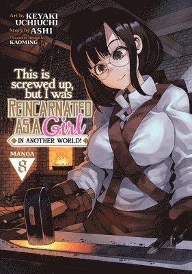 This Is Screwed Up, but I Was Reincarnated as a GIRL in Another World! (Manga) Vol. 8 1