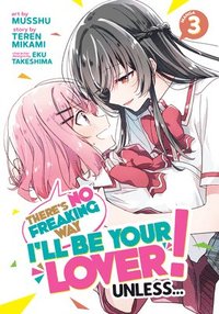 bokomslag There's No Freaking Way I'll be Your Lover! Unless... (Manga) Vol. 3