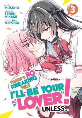 There's No Freaking Way I'll be Your Lover! Unless... (Manga) Vol. 3 1