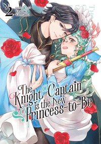 bokomslag The Knight Captain is the New Princess-to-Be Vol. 2