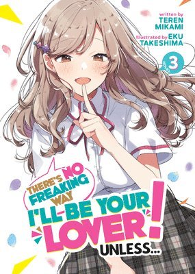 bokomslag There's No Freaking Way I'll be Your Lover! Unless... (Light Novel) Vol. 3