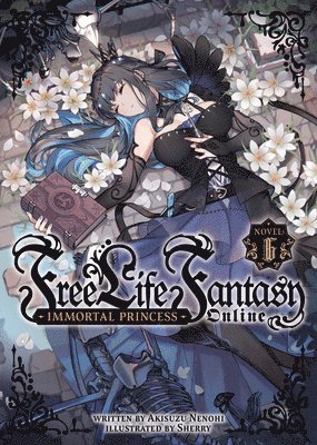 Free Life Fantasy Online: Immortal Princess (Light Novel) Vol. 6 1