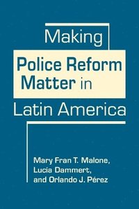 bokomslag Making Police Reform Matter in Latin America