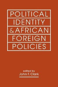 bokomslag Political Identity & African Foreign Policies