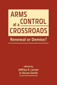bokomslag Arms Control at a Crossroads