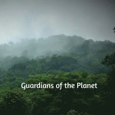 Guardians of the planet 1