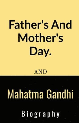 bokomslag Father's And Mother's Day And Mahatma Gandhi Biography.