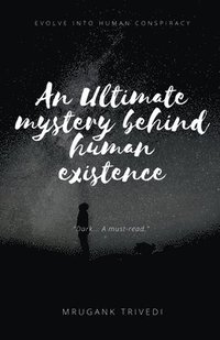 bokomslag Ultimate Mystery Behind Human Existence