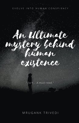 bokomslag Ultimate Mystery Behind Human Existence
