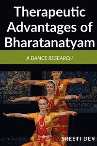 bokomslag Therapeutic Advantages of Bharatanatyam