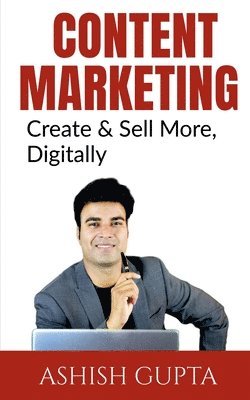 Ashish Gupta - Content Marketing, Häftad