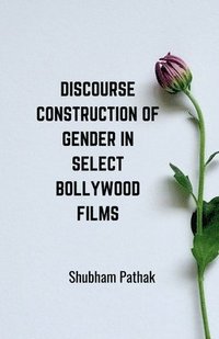 bokomslag Discourse Construction of Gender in Select Bollywood Films