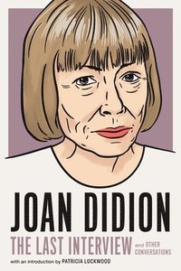 bokomslag Joan Didion: The Last Interview