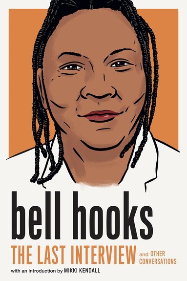 Bell Hooks - bell hooks: The Last Interview, Häftad