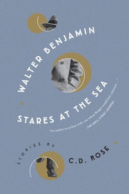 C.D. Rose, C. D. Rose, C D Rose - Walter Benjamin Stares at the Sea, Häftad