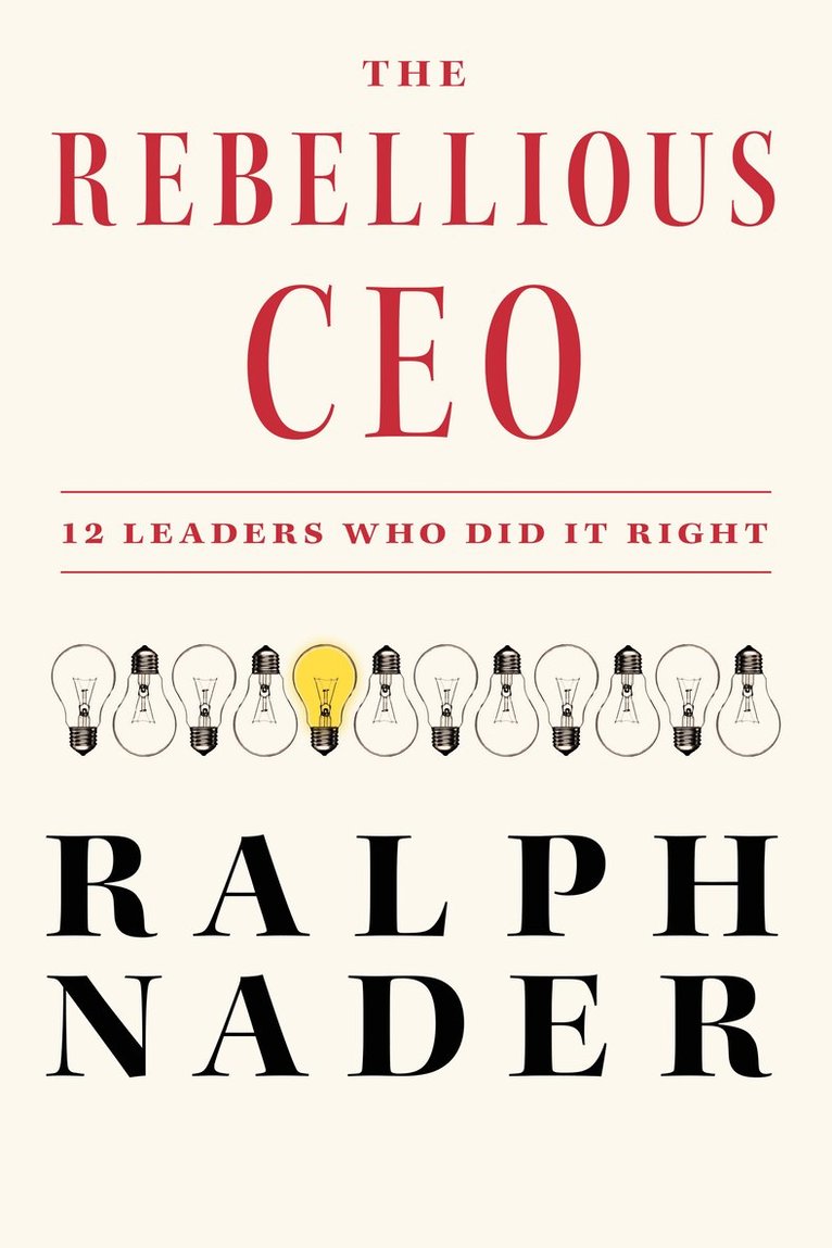 Ralph Nader - Rebellious CEO, Inbunden