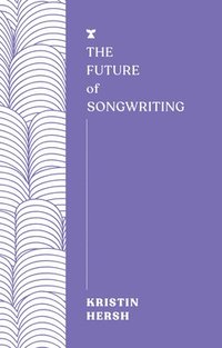 bokomslag The Future of Songwriting