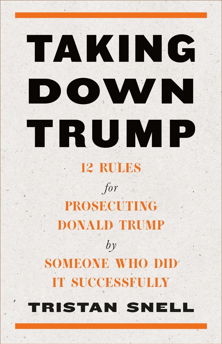 Tristan Snell - Taking Down Trump, Inbunden