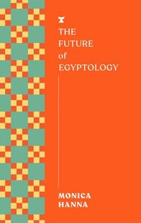 bokomslag The Future of Egyptology