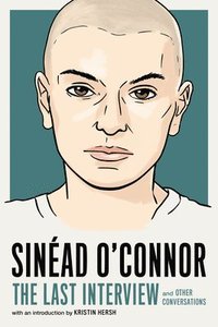 bokomslag Sinéad O'Connor: The Last Interview: And Other Conversations
