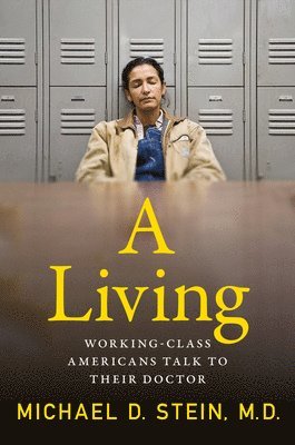 bokomslag A Living: Working-Class Americans Talk to Their Doctor