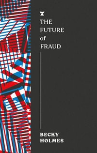 bokomslag The Future of Fraud