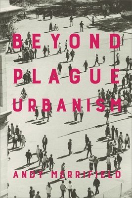 Andy Merrifield - Beyond Plague Urbanism, Inbunden
