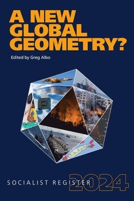 Greg Albo - A New Global Geometry?: Socialist Register 2024, Häftad