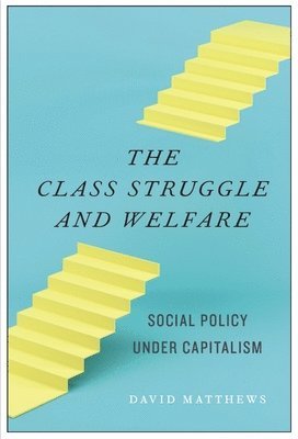 David Matthews - Class Struggle and Welfare, Inbunden
