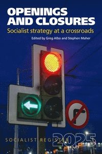 bokomslag Openings and Closures: Socialist Strategy at a Crossroads: Socialist Register 2025