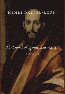 Henri Daniel-Rops - Church of Apostles and Martyrs, Volume 2, Inbunden