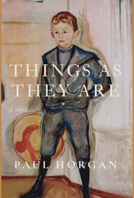Paul Horgan - Things As They Are, Inbunden