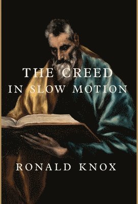 Ronald Knox - Creed in Slow Motion, Inbunden
