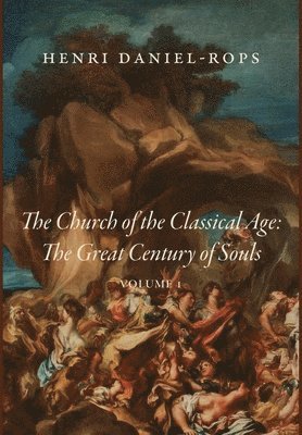Henri Daniel-Rops - Church of the Classical Age, Inbunden